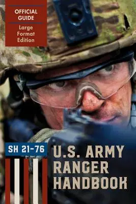 Ranger-Handbuch (Großformatige Ausgabe): Das offizielle U.S. Army Ranger Handbook Sh21-76, überarbeitet Februar 2011 - Ranger Handbook (Large Format Edition): The Official U.S. Army Ranger Handbook Sh21-76, Revised February 2011