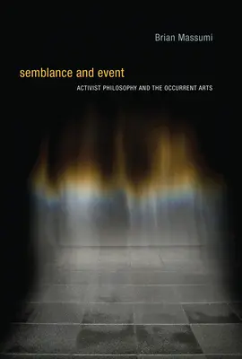 Schein und Ereignis: Aktivistische Philosophie und die zeitgenössischen Künste - Semblance and Event: Activist Philosophy and the Occurrent Arts