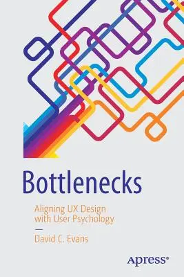 Engpässe: UX-Design mit Benutzerpsychologie in Einklang bringen - Bottlenecks: Aligning UX Design with User Psychology