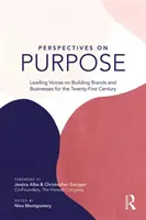 Perspectives on Purpose: Führende Stimmen zum Aufbau von Marken und Unternehmen für das einundzwanzigste Jahrhundert - Perspectives on Purpose: Leading Voices on Building Brands and Businesses for the Twenty-First Century