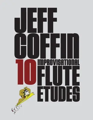 10 Improvisationsetüden für Flöte - 10 Improvisational Flute Etudes