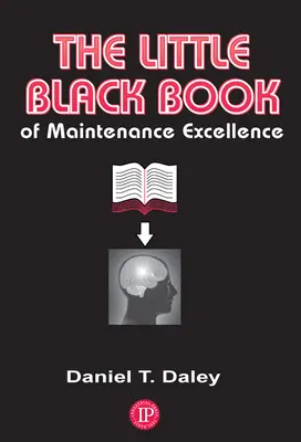 Das kleine schwarze Buch der Wartungsexzellenz - The Little Black Book of Maintenance Excellence