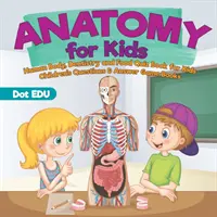 Anatomie für Kinder - Quizbuch für Kinder über den menschlichen Körper, Zahnmedizin und Ernährung - Kinderfragen & Antwortspielbücher - Anatomy for Kids - Human Body, Dentistry and Food Quiz Book for Kids - Children's Questions & Answer Game Books