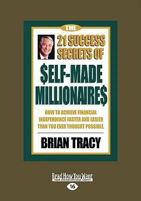 Die 21 Erfolgsgeheimnisse der Self-Made-Millionäre: Wie Sie schneller und einfacher finanziell unabhängig werden, als Sie es je für möglich gehalten haben (Easyread Lar - The 21 Success Secrets of Self-Made Millionaires: How to Achieve Financial Independence Faster and Easier Than You Ever Thought Possible (Easyread Lar