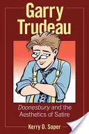 Garry Trudeau: Doonesbury und die Ästhetik der Satire - Garry Trudeau: Doonesbury and the Aesthetics of Satire