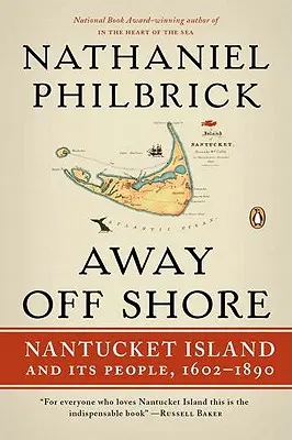 Weit weg von der Küste: Die Insel Nantucket und ihre Bewohner, 1602-1890 - Away Off Shore: Nantucket Island and Its People, 1602-1890
