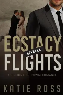 Bwwm: Ecstacy Between Flight mit BONUS BOOKS: (Milliardärsroman, Liebesromane, schwarze Frau weißer Mann, junge Erwachsene, ric - Bwwm: Ecstacy Between Flight with BONUS BOOKS: (billionaire romance, romance novels, black woman white man, young adult, ric