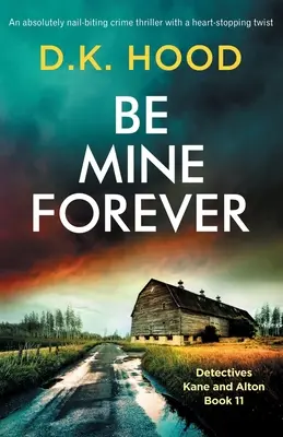 Be Mine Forever: Ein absolut spannender Krimi mit einer herzzerreißenden Wendung - Be Mine Forever: An absolutely nail-biting crime thriller with a heart-stopping twist