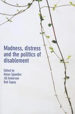 Wahnsinn, Not und die Politik der Invalidität - Madness, Distress and the Politics of Disablement