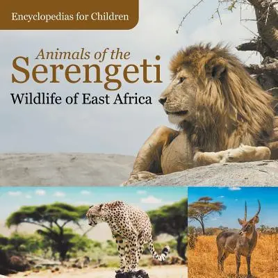 Tiere der Serengeti - Wildtiere in Ostafrika - Enzyklopädien für Kinder - Animals of the Serengeti Wildlife of East Africa Encyclopedias for Children