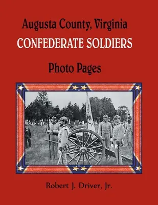 Augusta County, Virginia Konföderierte Soldaten: Foto-Seiten - Augusta County, Virginia Confederate Soldiers: Photo Pages