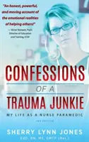 Bekenntnisse eines Trauma-Junkies: Mein Leben als Rettungssanitäterin, 2. - Confessions of a Trauma Junkie: My Life as a Nurse Paramedic, 2nd Edition