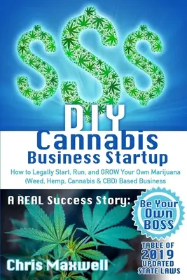 DIY Cannabis Business Startup: Wie Sie Ihr eigenes Marihuana-Geschäft (Weed, Hanf, Cannabis & CBD) legal gründen, betreiben und anbauen: Eine ECHTE Erfolgsgeschichte - DIY Cannabis Business Startup: How to Legally Start, Run, and GROW Your Own Marijuana (Weed, Hemp, Cannabis & CBD) Based Business: A REAL Success Sto