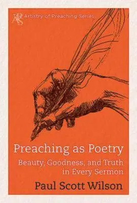 Predigen als Poesie: Schönheit, Güte und Wahrheit in jeder Predigt - Preaching as Poetry: Beauty, Goodness, and Truth in Every Sermon