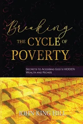 Den Teufelskreis der Armut durchbrechen: Geheimnisse des Zugangs zu Gottes verborgenem Reichtum und Vermögen - Breaking the Cycle of Poverty: Secrets to Accessing God's Hidden Wealth and Riches