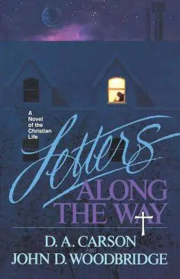 Briefe auf dem Weg: Ein Roman über das christliche Leben - Letters Along the Way: A Novel of the Christian Life