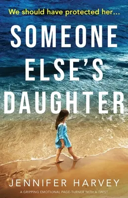 Someone Else's Daughter (Die Tochter eines anderen): Ein fesselnder, emotionaler Pageturner mit einer überraschenden Wendung - Someone Else's Daughter: A gripping emotional page turner with a twist