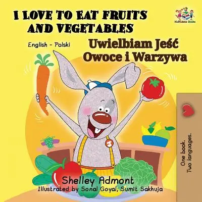 Ich liebe es, Obst und Gemüse zu essen: Englisch Polnisch Zweisprachiges Buch - I Love to Eat Fruits and Vegetables: English Polish Bilingual Book