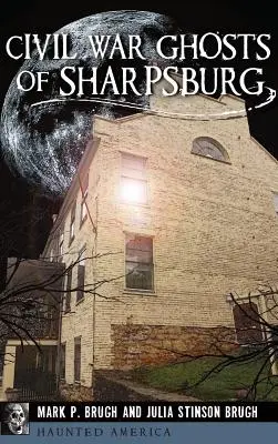 Bürgerkrieg Geister von Sharpsburg - Civil War Ghosts of Sharpsburg