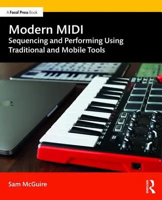 Modern MIDI: Sequenzierung und Aufführung mit traditionellen und mobilen Werkzeugen - Modern MIDI: Sequencing and Performing Using Traditional and Mobile Tools