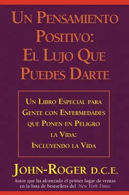 Un Pensamiento Positivo:: El Lujo Que Puedes Darte = Ein positiver Gedanke: - Un Pensamiento Positivo:: El Lujo Que Puedes Darte = A Positive Thought: