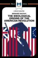 Eine Analyse von Bernard Bailyns Die ideologischen Ursprünge der Amerikanischen Revolution - An Analysis of Bernard Bailyn's the Ideological Origins of the American Revolution