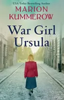 Kriegsmädchen Ursula: Ein bittersüßer Roman über den Zweiten Weltkrieg - War Girl Ursula: A bittersweet novel of WWII