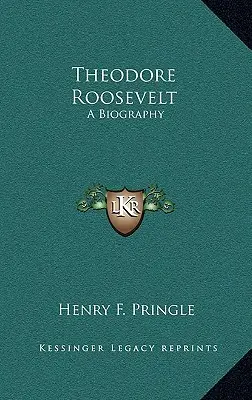 Theodore Roosevelt: Eine Biographie - Theodore Roosevelt: A Biography