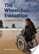 Die Bewertung im Rollstuhl: A Clinician's Guide: A Clinician's Guide - The Wheelchair Evaluation: A Clinician's Guide: A Clinician's Guide