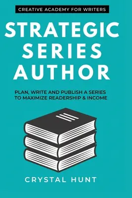 Strategischer Serienautor: Planen, schreiben und veröffentlichen Sie eine Serie, um Leserschaft und Einkommen zu maximieren - Strategic Series Author: Plan, write and publish a series to maximize readership & income