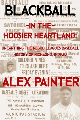 Blackball im Hoosier Heartland: Die Ausgrabung der Baseballgeschichte der Negro Leagues in Richmond, Indiana - Blackball in the Hoosier Heartland: Unearthing the Negro Leagues Baseball History of Richmond, Indiana
