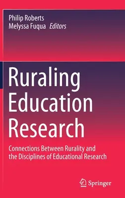 Ländliche Bildungsforschung: Verbindungen zwischen Ländlichkeit und den Disziplinen der Bildungsforschung - Ruraling Education Research: Connections Between Rurality and the Disciplines of Educational Research