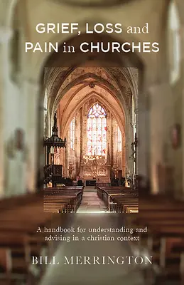 Trauer, Verlust und Schmerz in der Kirche: Ein Handbuch zum Verstehen und Beraten im christlichen Kontext - Grief, Loss and Pain in Churches: A Handbook for Understanding and Advising in a Christian Context