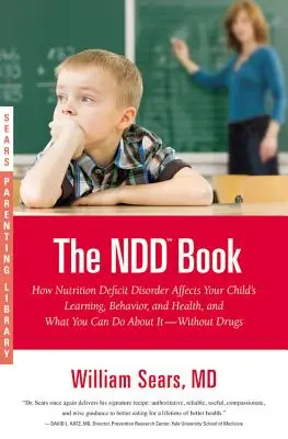 Das NDD-Buch: Wie Ernährungsdefizite das Lernen, das Verhalten und die Gesundheit Ihres Kindes beeinträchtigen und was Sie dagegen tun können - mit - The NDD Book: How Nutrition Deficit Disorder Affects Your Child's Learning, Behavior, and Health, and What You Can Do about It--With