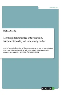 Demarginalizing the intersection. Intersectionality of race and gender: A brief historical outline of the development of and an introduction to the me