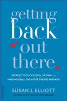 Zurück auf die Straße: Geheimnisse der erfolgreichen Partnersuche und der Suche nach echter Liebe nach der großen Trennung - Getting Back Out There: Secrets to Successful Dating and Finding Real Love After the Big Breakup