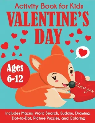 Valentine's Day Activity Book für Kinder: 6-12 Jahre, mit Rätseln, Wortsuche, Sudoku, Zeichnen, Punkt-zu-Punkt, Bilderrätseln und Ausmalen - Valentine's Day Activity Book for Kids: Ages 6-12, Includes Mazes, Word Search, Sudoku, Drawing, Dot-to-Dot, Picture Puzzles, and Coloring