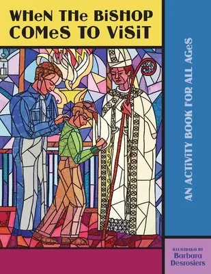 Wenn der Bischof zu Besuch kommt: Ein Aktivitätsbuch für alle Altersgruppen - When the Bishop Comes to Visit: An Activity Book for All Ages