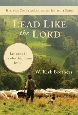 Führen wie der Herr: Lektionen in Führung von Jesus - Lead Like the Lord: Lessons in Leadership from Jesus