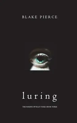 Verlockung (Die Entstehung von Riley Paige - Buch 3) - Luring (The Making of Riley Paige-Book 3)