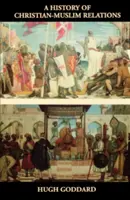 Eine Geschichte der christlich-muslimischen Beziehungen - A History of Christian-Muslim Relations