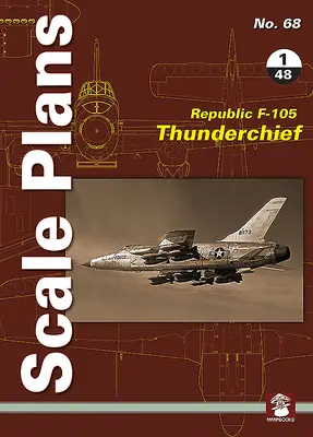 Republic F-105 Thunderchief: Maßstab 1/48 - Republic F-105 Thunderchief: 1/48 Scale