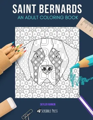 Bernhardiner: EIN MALBUCH FÜR ERWACHSENE: Ein Bernhardiner-Malbuch für Erwachsene - Saint Bernards: AN ADULT COLORING BOOK: A Saint Bernards Coloring Book For Adults