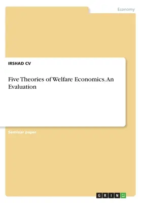 Fünf Theorien der Wohlfahrtsökonomie. Eine Bewertung - Five Theories of Welfare Economics. An Evaluation