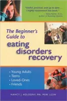Der Anfängerleitfaden für die Genesung bei Essstörungen - The Beginner's Guide to Eating Disorders Recovery