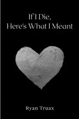 Wenn ich sterbe, ist es das, was ich gemeint habe - If I Die, Here's What I Meant