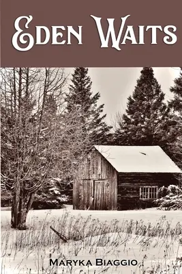 Eden wartet: Ein Roman, basierend auf der wahren Geschichte der utopischen Gemeinschaft Hiawatha Colony in Michigan - Eden Waits: A novel based on the true story of Michigan's Utopian community, Hiawatha Colony