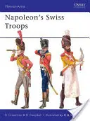 Napoleons Schweizer Truppen - Napoleon's Swiss Troops