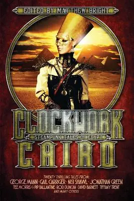 Uhrwerk-Kairo: Steampunk-Geschichten aus Ägypten - Clockwork Cairo: Steampunk Tales of Egypt