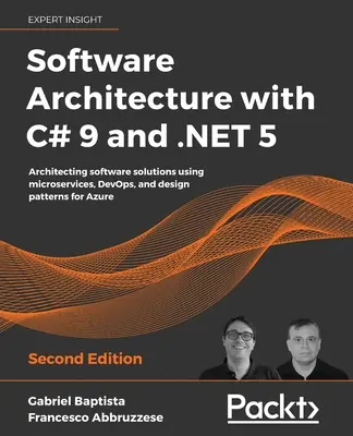 Softwarearchitektur mit C# 9 und .NET 5: Architektur von Softwarelösungen mit Microservices, DevOps und Entwurfsmustern für Azure - Software Architecture with C# 9 and .NET 5: Architecting software solutions using microservices, DevOps, and design patterns for Azure